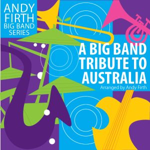 A Multi-coloured musical background with white bold type that says, A Big Band Tribute to Australia. Arranged by Andy Firth