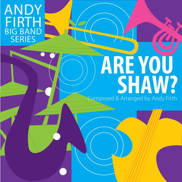 A Multi-coloured musical background with white bold type that says, Are You Shaw? Composed & Arranged by Andy Firth