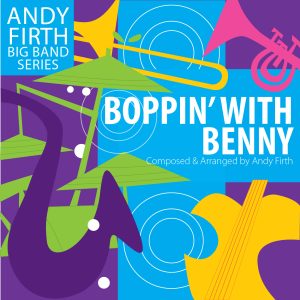 A Multi-coloured musical background with white bold type that says, Boppin' with Benny Composed & Arranged by Andy Firth