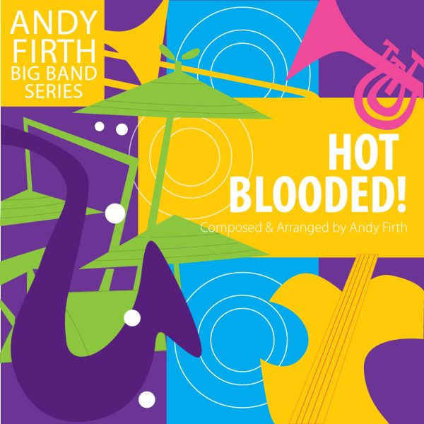 A multi-coloured cover to the advanced-level big band chart Hot Blooded by Andy Firth. Available from www.andyfirthmusic.com